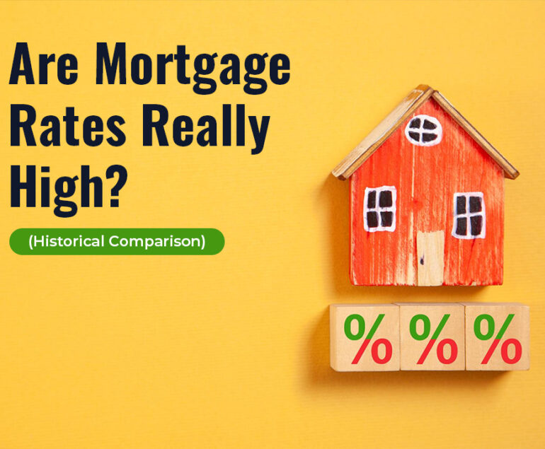Are Mortgage Rates Really High A Historical Comparison