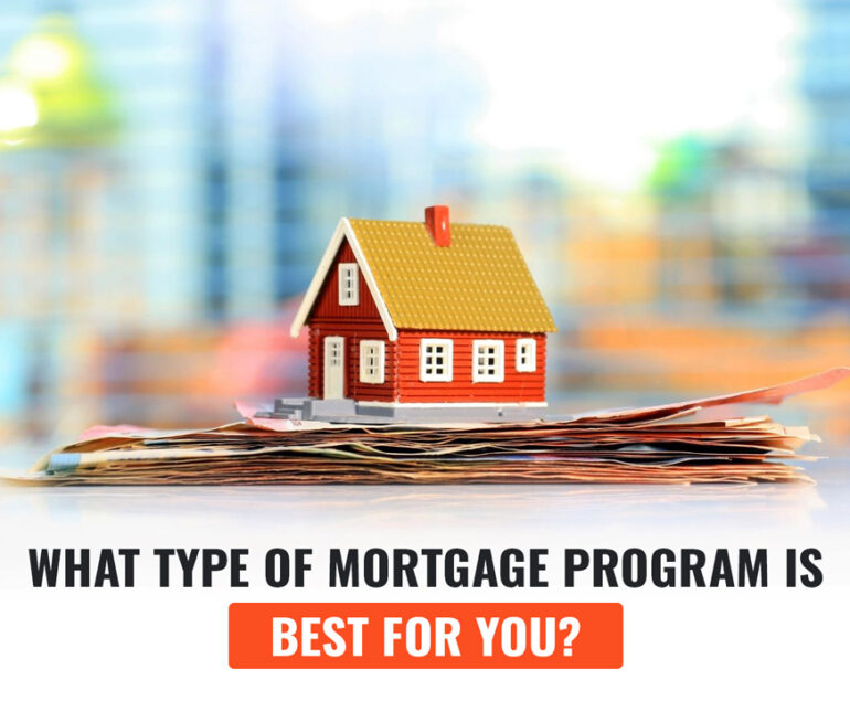 What Type of Mortgage Program Is Best for You