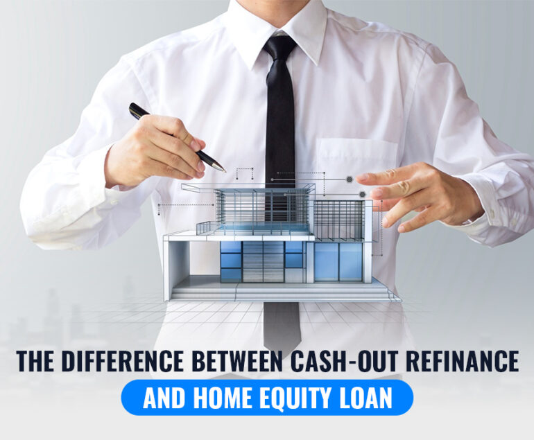 The Difference Between a Cash-out Refinance and a Home Equity Loan