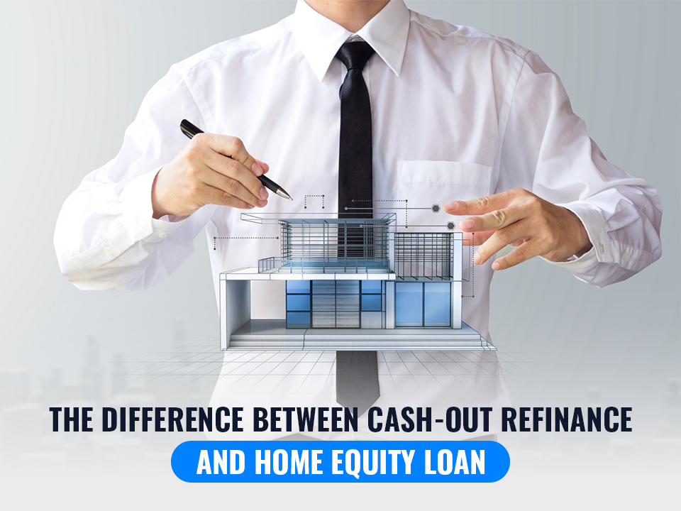 The Difference Between a Cash-out Refinance and a Home Equity Loan