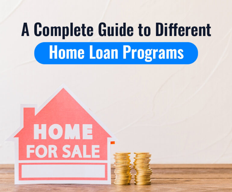 A Complete Guide To Different Home Loan Programs